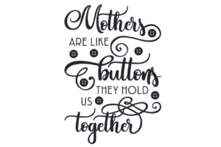 Download Mothers Are Like Buttons, They Hold Us Together - Buttons Collection