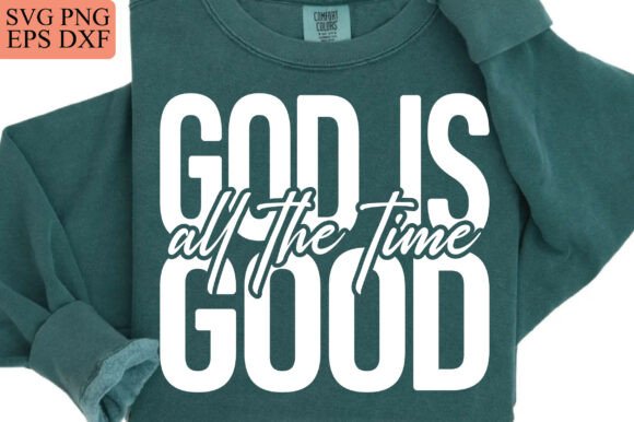 Download God is Good All the Time, Faith Svg Png - Premium Bundle